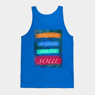 Birding is Good for the Soul Tank Top